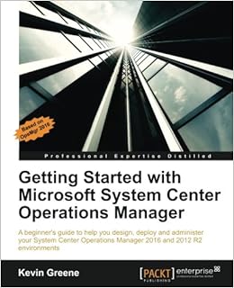 Getting Started with Microsoft System Center Operations Manager, by Kevin Greene Getting Started with Microsoft System Center Operations Manager, by Kevin Greene