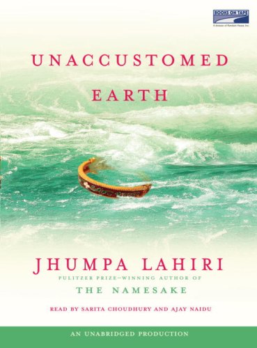 Unaccustomed Earth (Unabridged Audio Cassettes), by Jhumpa Lahiri