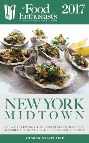 Download New York / Midtown - 2017 (The Food Enthusiast's Complete Restaurant Guide) Download New York / Midtown - 2017 (The Food Enthusiast's Complete Restaurant Guide)