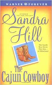 The Cajun Cowboy Cajun 2 Hill Sandra 9780446612951 Amazon Com Books