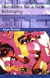 Narratives for a New Belonging: Diasporic Cultural Fictions (Tendencies Identities Texts Cultures EU by Roger Bromley