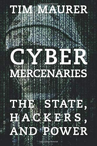 Download Cyber Mercenaries: The State, Hackers, and Power PDF