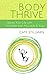Body Thrive: Uplevel Your Body and Your Life with 10 Habits from Ayurveda and Yoga