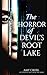 The Horror of Devil's Root Lake
