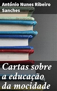Livro Cartas sobre a educação da mocidade: Reflexões iluminadas sobre a educação da juventude no século XVIII