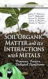 Soil Organic Matter and their Interactions with Metals : Processes, Factors, Ecological Significance, Motuzova, Galina V. and Makarichev, Ivan P., 1614709475