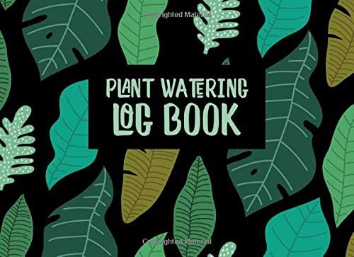 Plant Watering Log Book: Calendar Templates to Keep Track and Schedule Watering Times for Indoor Plants, 8 x 6