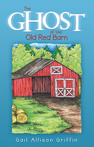The Ghost Of The Old Red Barn Kindle Edition By Gail Allison