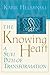 The Knowing Heart: A Sufi Path of Transformation by