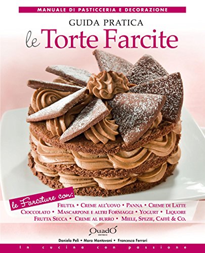 Le torte farcite - Guida pratica (In cucina con passione) (Italian Edition)