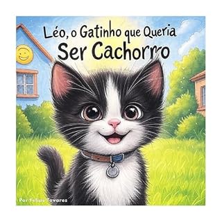 Livro Léo, o gatinho que queria ser cachorro: Descubra como um gatinho encontrou sua verdadeira identidade