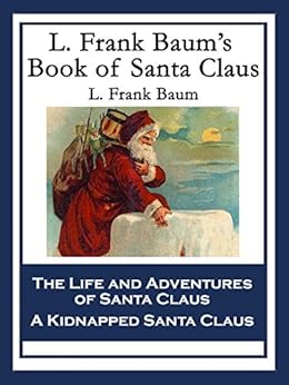L Frank Baum S Book Of Santa Claus The Life And
