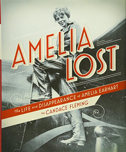 Amelia Lost: The Life and Disappearance of Amelia Earhart