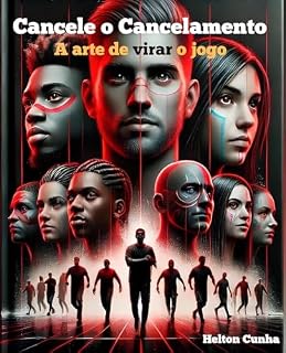 Livro “Cancele o Cancelamento: A Arte de Virar o Jogo”: A Arte de Virar o Jogo