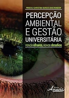 Livro Percepção Ambiental e Gestão Universitária: Novos Olhares, Novos Desafios: Novos Olhares, Novos Desafios