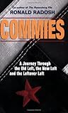 Commies: A Journey Through the Old Left, the New Left and the Leftover Left by Ronald Radosh (2002-06-15)