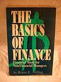 The Basics of Finance : Financial Tools for Non-Financial Managers, Milling, Bryan E., 0942061187