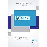 Lavengro (Complete): The Scholar-The Gypsy-The Priest With Notes And An Introduction By F. Hindes Groome (Complete Edition In