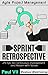 Agile Retrospectives:  Sprint Retrospective: 29 tips for continuous improvement with Scrum (agile retrospectives, agile software development, agile scrum, ... scrum master, scrum, agile development)