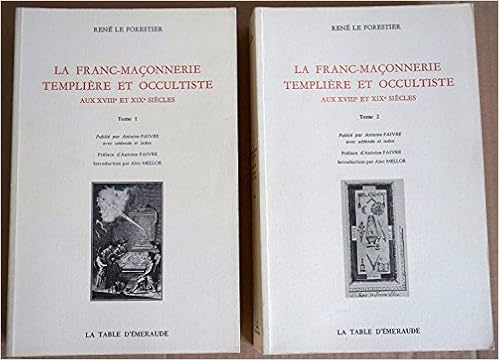 Amazon Fr La Franc Maconnerie Templiere Et Occultiste Aux Xviiie Et Xixe Siecles Le Forestier Rene Livres