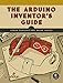 The Arduino Inventor's Guide: Learn Electronics by Making 10 Awesome Projects