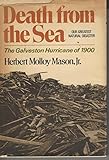 Death From the Sea Our Greatest Natural Disaster: the Galveston Hurricane of 1900