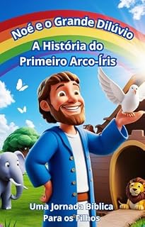 Livro Noé e o Grande Dilúvio: A História do Primeiro Arco - Íris