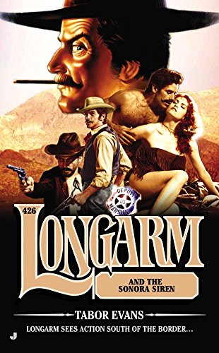 Longarm #426: Longarm and the Sonora Siren by Tabor Evans