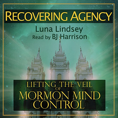 Recovering Agency: Lifting the Veil of Mormon Mind Control