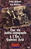 Une vie judéo-espagnole à l'Est: Autobiographie, journal et correspondance (Toledot-Judaïsmes) by 