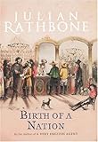 Front cover for the book Birth of a Nation: A Novel by Julian Rathbone