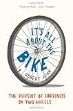 It's All About the Bike: The Pursuit of Happiness on Two Wheels