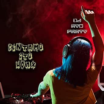 Cintamu Itu Hoax By Dj Ayu Party On Amazon Music Amazon Com Download lagu cinta mu hoax belagu. cintamu itu hoax by dj ayu party on