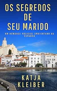 Livro Os segredos de seu marido: Um romance policial ambientado na Espanha (Romances policiais da Catalunha: suspense sob o sol do sul Livro 1)
