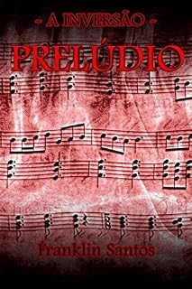 Livro Prelúdio (A Inversão Livro 1)