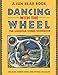 Dancing with the Wheel: The Medicine Wheel Workbook by Sun Bear, Wabun Wind