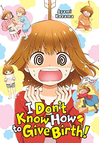 I Don't Know How to Give Birth!: Kazama, Ayami: 9781975332884 ...