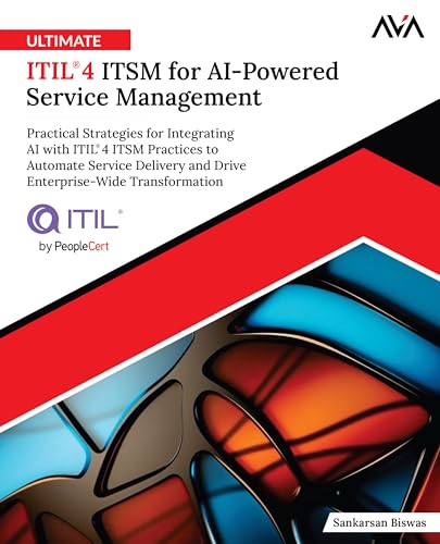 Ultimate ITIL® 4 ITSM for AI-Powered Service Management: Practical Strategies f…
