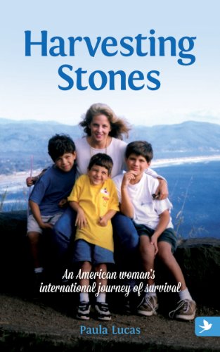Harvesting Stones, An American woman's international journey of survival by Paula Lucas