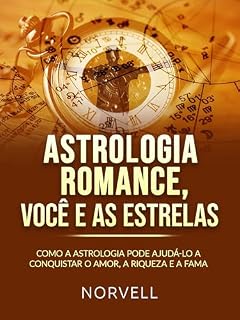 Livro ASTROLOGIA ROMANCE, VOCÊ E AS ESTRELAS (Traduzido): Como a astrologia pode ajudá-lo a conquistar o amor, a riqueza e a fama