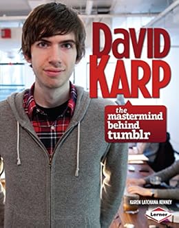 David Karp: The Mastermind behind Tumblr (Gateway Biographies) by [Kenney, Karen Latchana]