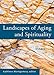 Landscapes of Aging and Spirituality: Essays