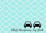 Vehicle Maintenance Log Book: Car Maintenance - Repair Log Book Journal. Log Date, Mileage, Repairs And Maintenance. Notebook With 100 Pages. (Auto Books)