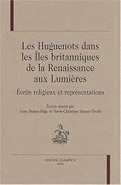 Les  huguenots dans les Îles britanniques de la Renaissance aux Lumières