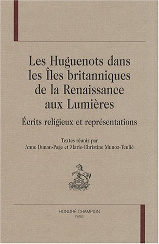Les  huguenots dans les Îles britanniques de la Renaissance aux Lumières