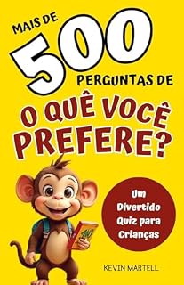 Livro Mais de 500 Perguntas De O Que Você Prefere?: Um Divertido Quiz para Crianças