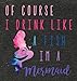 Panoware Women's Funny Graphic Tank Top | of Course I Drink Like A Fish I'm A Mermaid, Vintage Black, Small