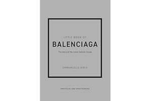 Little Book of Balenciaga: The Story of the Iconic Fashion House