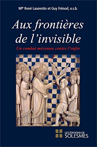 Aux frontières de l'invisible : Un combat méconnu contre l'enfer by René Laurentin, Guy Frénod