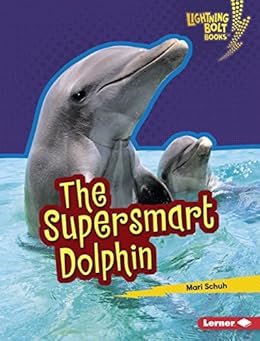The Supersmart Dolphin Lightning Bolt Books
